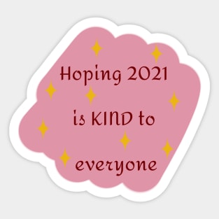 Hoping 2021 Is Kind To Everyone In Baby Pink Sticker